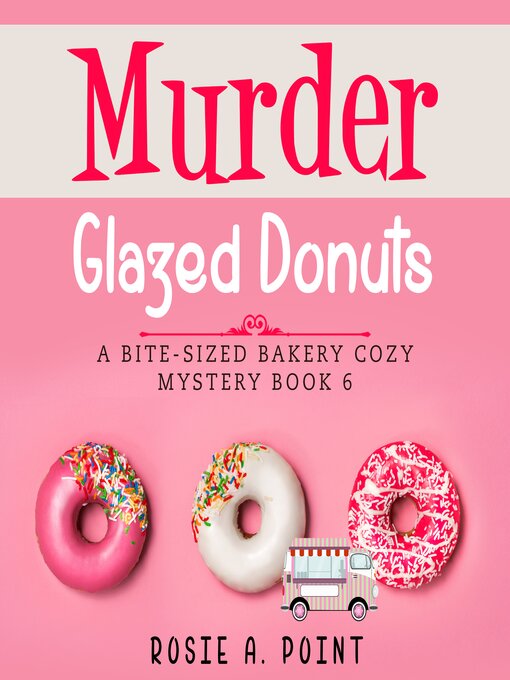Title details for Murder Glazed Donuts by Rosie A. Point - Available